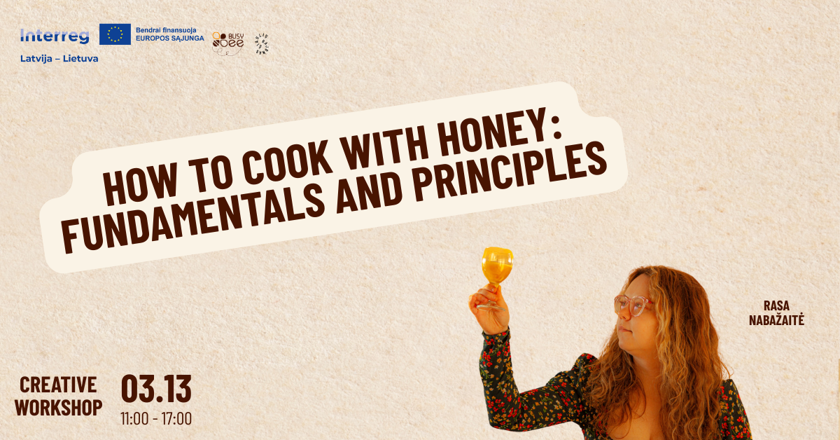 Creative workshop poster for "How to Cook with Honey: Fundamentals and Principles," featuring Rasa Nabazaitė. The event is scheduled for March 13, from 11:00 to 17:00, organized by Interreg Latvia-Lithuania, highlighting culinary skills and honey cooking techniques.